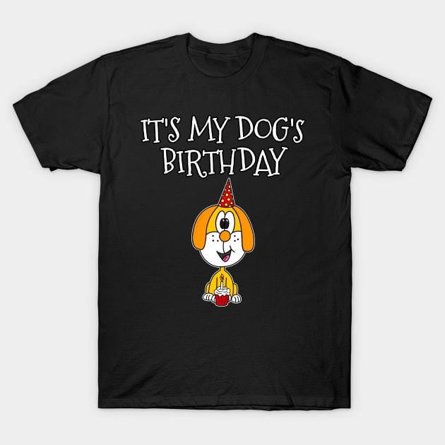 It's My Dog's Birthday T-Shirt by doodlerob